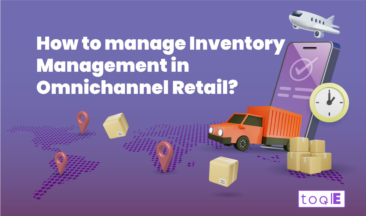  | How to manage Inventory Management in Omnichannel Retail?